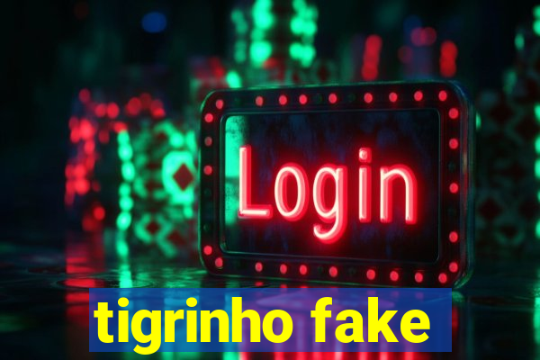 tigrinho fake